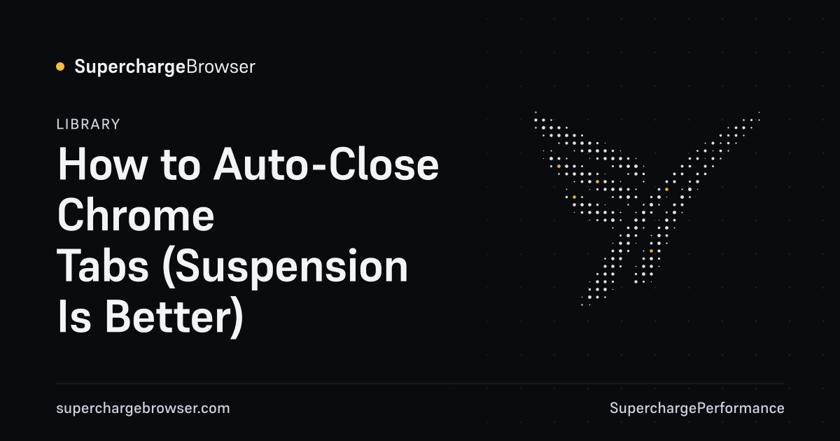 How to Auto-Close Chrome Tabs (Suspension Is Better)