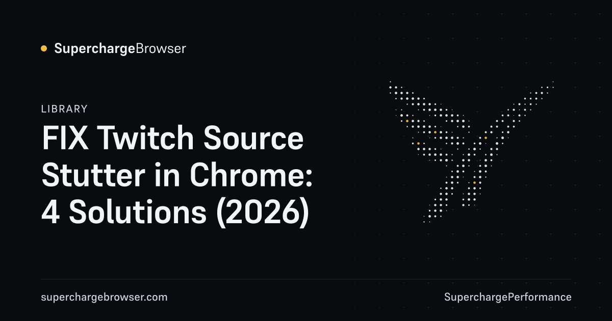 FIX Twitch Source Stutter in Chrome: 4 Solutions (2026)