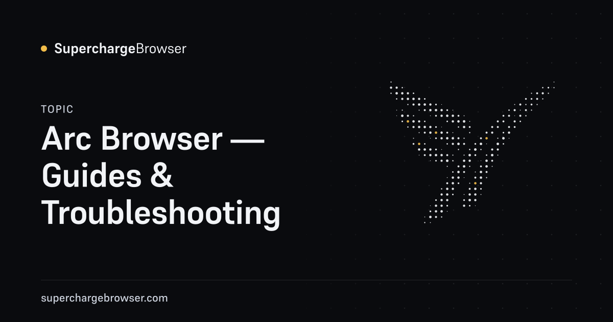 Arc Browser — Chrome Guides & Fixes