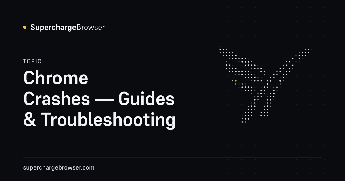 Chrome Crashes — Chrome Guides & Fixes