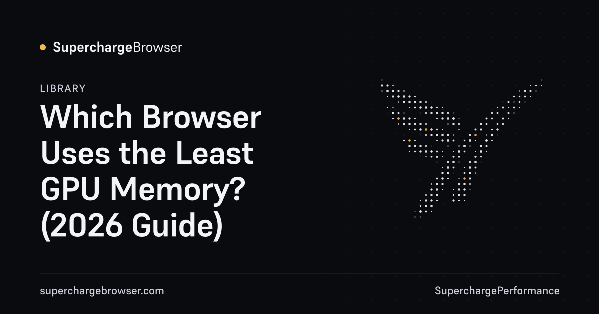 Which Browser Uses the Least GPU Memory? (2026 Guide)