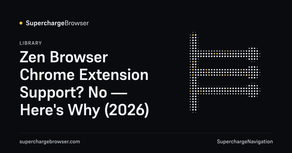 Zen Browser Chrome Extension Support? No — Here's Why (2026)